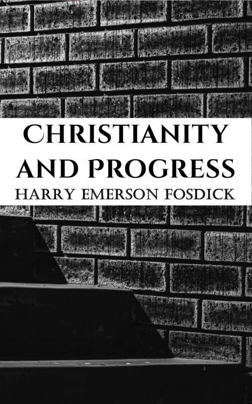 Cover of the book Christianity and Progress by Harry Emerson Fosdick, CrossReach Publications