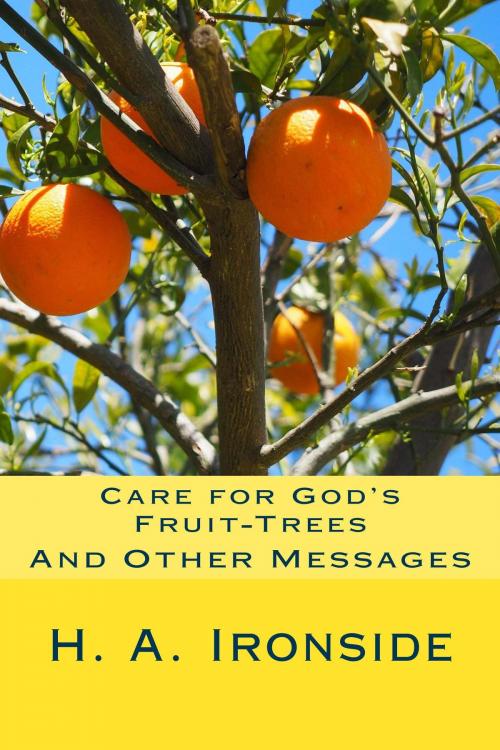 Cover of the book Care for God's Fruit-Trees by H. A. Ironside, CrossReach Publications