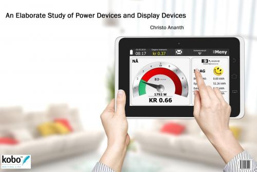 Cover of the book An Elaborate Study of Power Devices and Display Devices by Christo Ananth, Rakuten Kobo Inc. Publishing