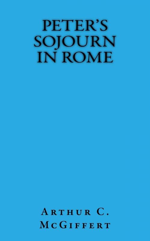 Cover of the book Peter's Sojourn in Rome by Arthur C. McGiffert, CrossReach Publications