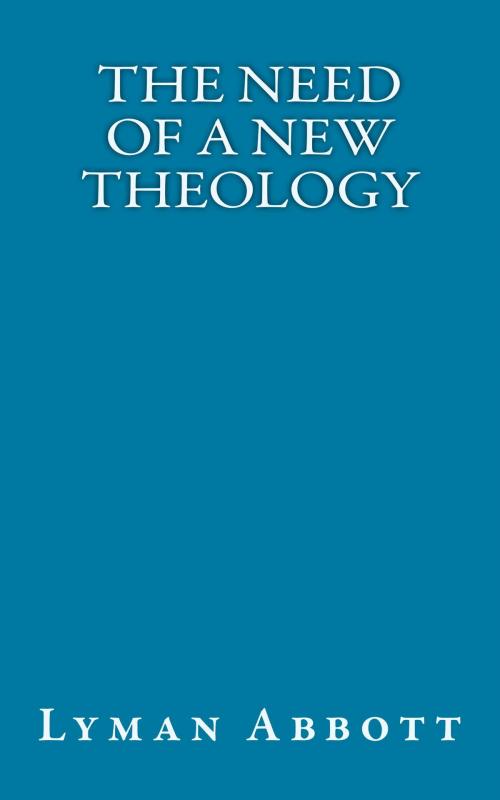 Cover of the book The Need of a New Theology by Lyman Abbott, CrossReach Publications