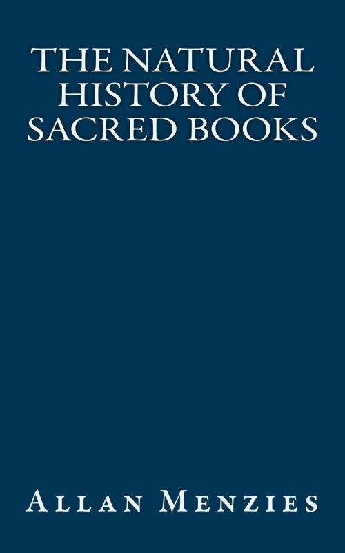 Cover of the book The Natural History of Sacred Books by Allan Menzies, CrossReach Publications