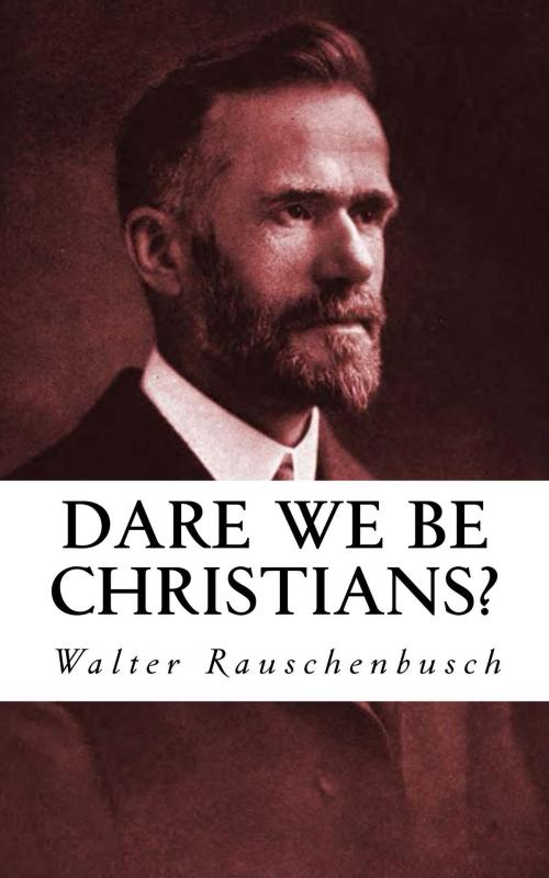 Cover of the book Dare We Be Christians? by Walter Rauschenbusch, CrossReach Publications