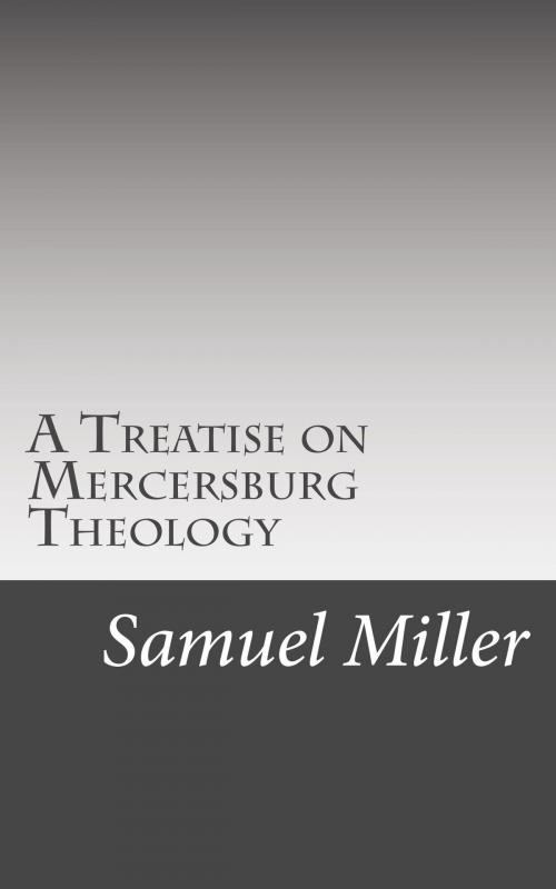 Cover of the book A Treatise on Mercersburg Theology by Samuel Miller, CrossReach Publications