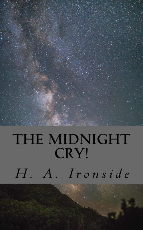 Cover of the book The Midnight Cry! by H. A. Ironside, CrossReach Publications