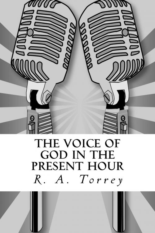 Cover of the book The Voice of God in the Present Hour by R. A. Torrey, CrossReach Publications