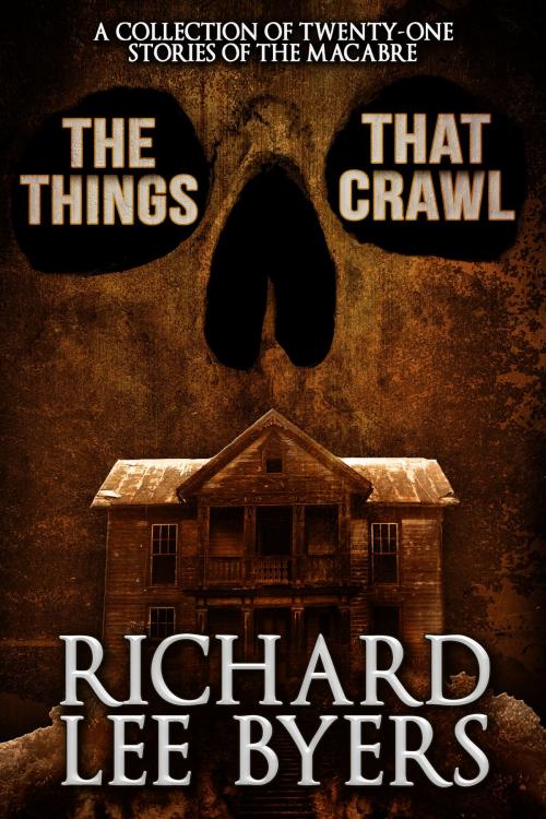 Cover of the book The Things That Crawl by Richard Lee Byers, Crossroad Press