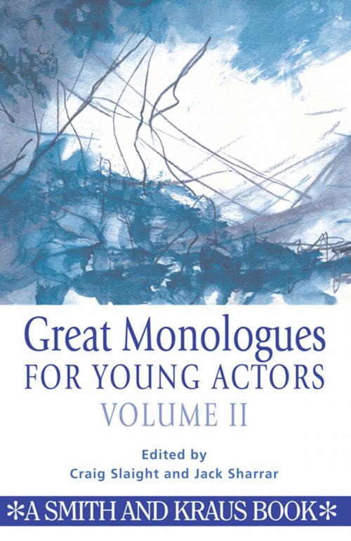 Cover of the book Great Monologues for Young Actors, Vol. 2 by Craig Slaight, Jack Sharrar, Crossroad Press