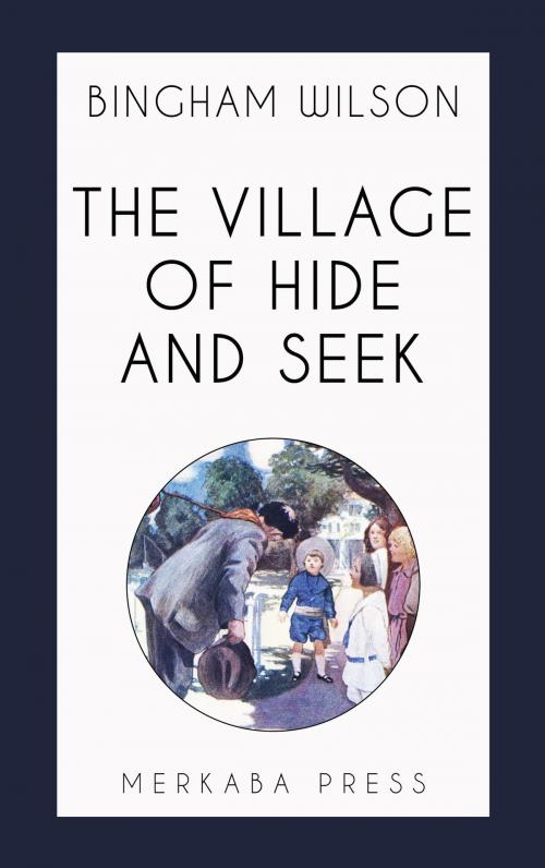 Cover of the book The Village of Hide and Seek by Bingham Wilson, PublishDrive