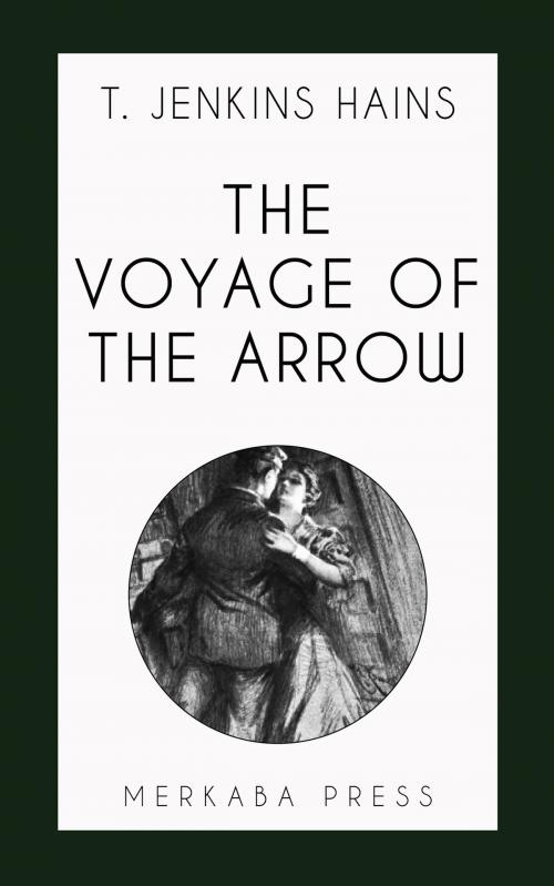 Cover of the book The Voyage of the Arrow by T. Jenkins Hains, PublishDrive