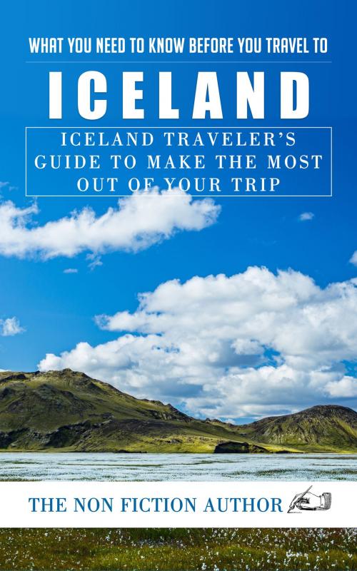 Cover of the book What You Need to Know Before You Travel to Iceland by The Non Fiction Author, The Non Fiction Author