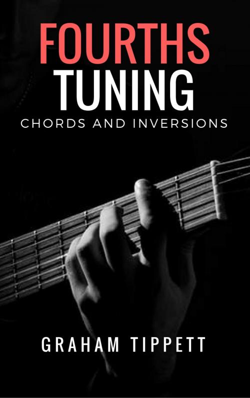 Cover of the book Fourths Tuning Chords and Inversions by Graham Tippett, Unlock the Guitar