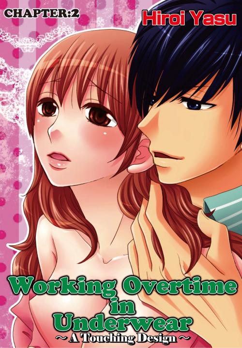 Cover of the book Working Overtime in Underwear - A Touching Design by Hiroi Yasu, Love Pop