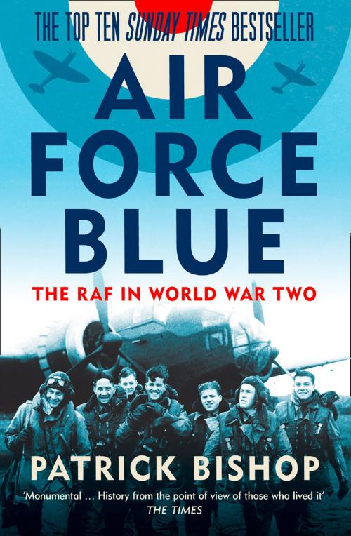 Cover of the book Air Force Blue: The RAF in World War Two – Spearhead of Victory by Patrick Bishop, HarperCollins Publishers