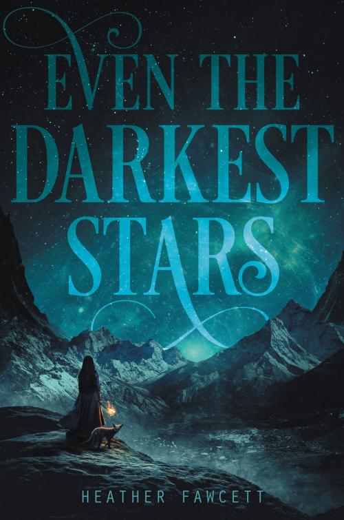 Cover of the book Even the Darkest Stars by Heather Fawcett, Balzer + Bray
