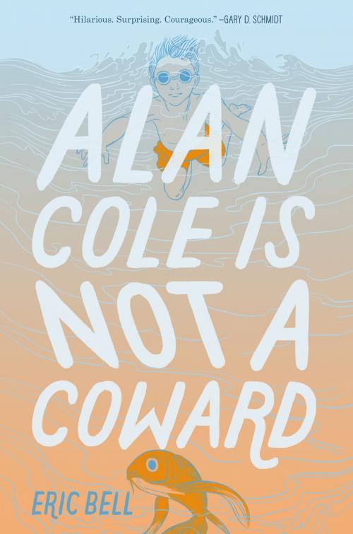 Cover of the book Alan Cole Is Not a Coward by Eric Bell, Katherine Tegen Books