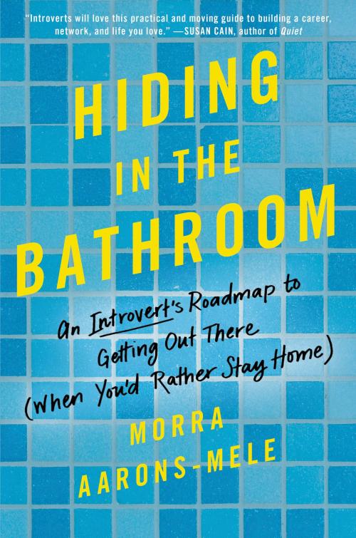 Cover of the book Hiding in the Bathroom by Morra Aarons-Mele, Dey Street Books