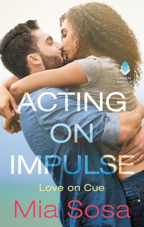 Cover of the book Acting on Impulse by Mia Sosa, Avon Impulse