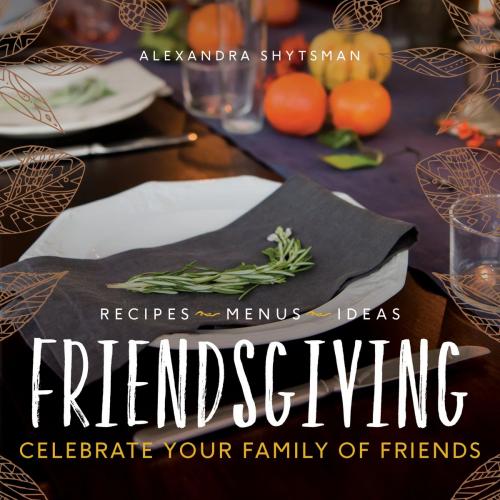 Cover of the book Friendsgiving by Alexandra Shytsman, William Morrow Cookbooks