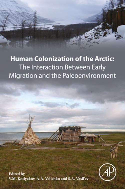 Cover of the book Human Colonization of the Arctic: The Interaction Between Early Migration and the Paleoenvironment by , Elsevier Science