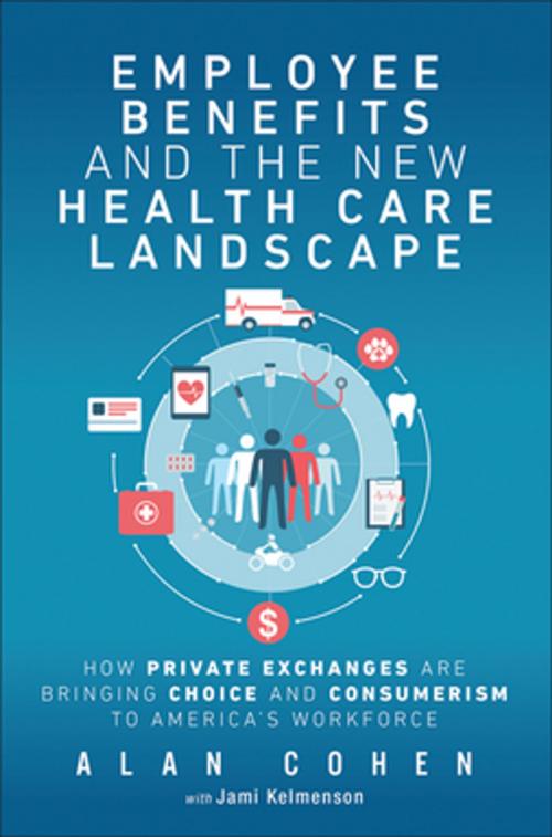 Cover of the book Employee Benefits and the New Health Care Landscape by Alan Cohen, Pearson Education