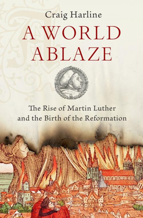 Cover of the book A World Ablaze by Craig Harline, Oxford University Press
