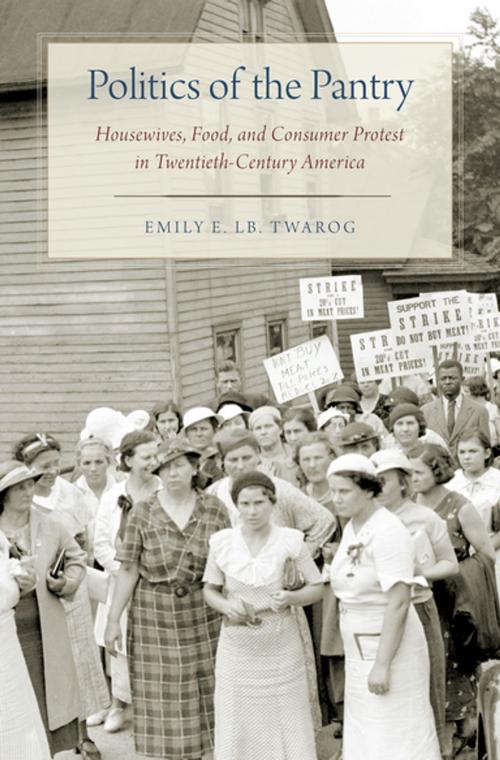 Cover of the book Politics of the Pantry by Emily E. LB. Twarog, Oxford University Press