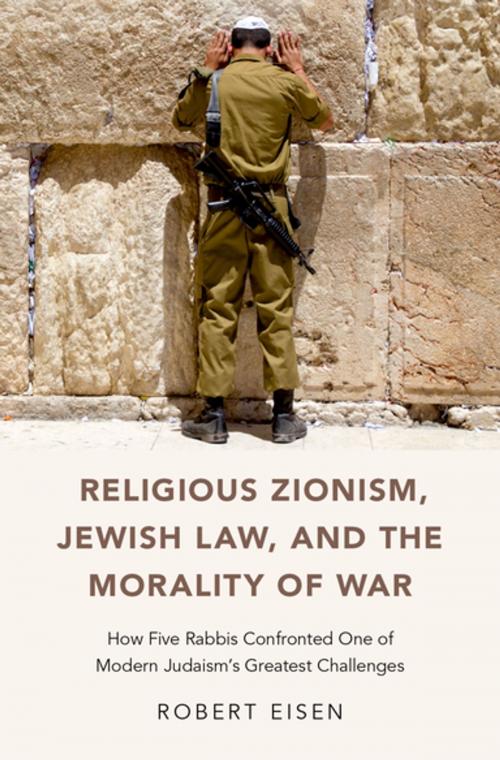 Cover of the book Religious Zionism, Jewish Law, and the Morality of War by Robert Eisen, Oxford University Press