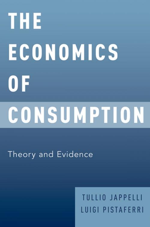 Cover of the book The Economics of Consumption by Tullio Jappelli, Luigi Pistaferri, Oxford University Press