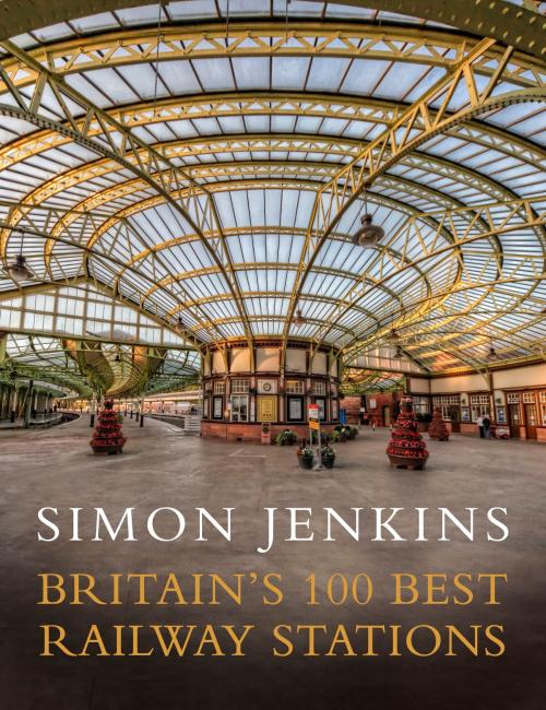 Cover of the book Britain's 100 Best Railway Stations by Simon Jenkins, Penguin Books Ltd