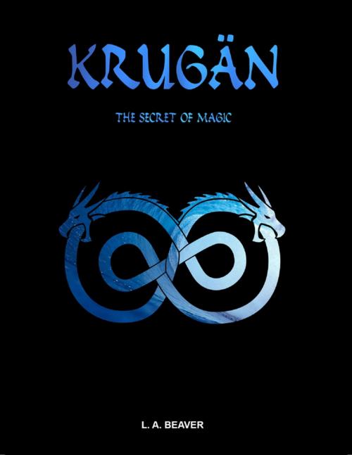 Cover of the book Krugän - The secret of magic by L. A. Beaver, Lulu.com