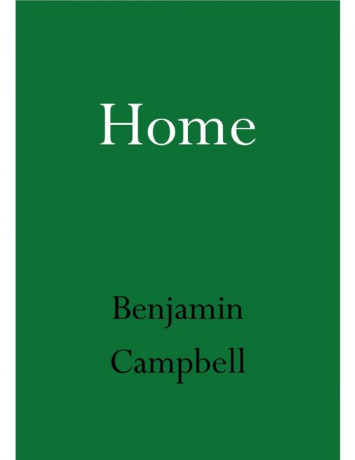 Cover of the book Home by Benjamin Campbell, Lulu.com