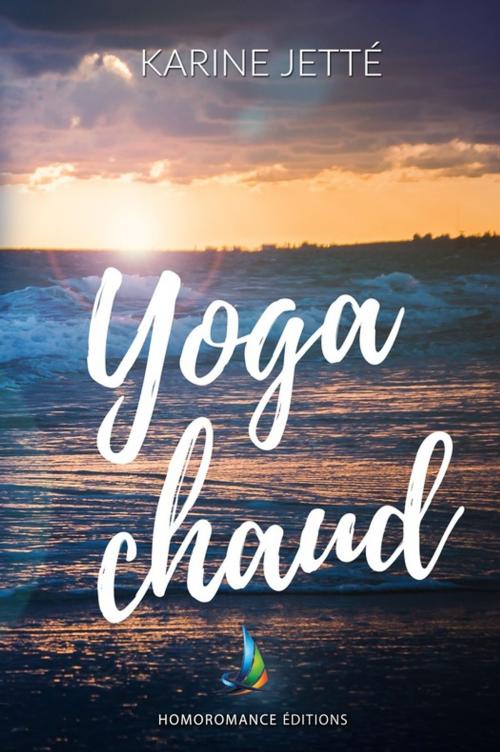 Cover of the book Yoga Chaud | Nouvelle lesbienne, romance lesbienne by Karine Jette, Homoromance Éditions