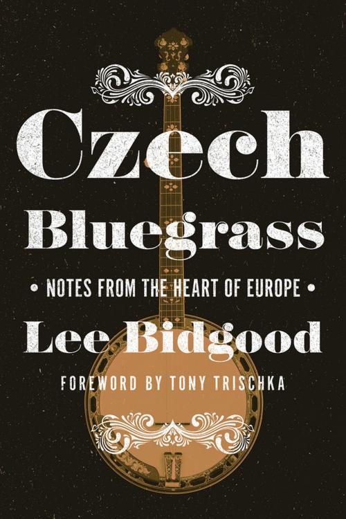 Cover of the book Czech Bluegrass by Lee Bidgood, University of Illinois Press