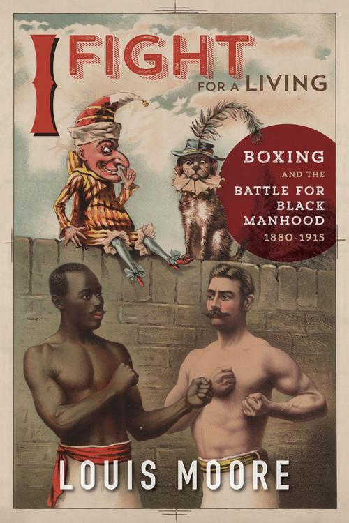 Cover of the book I Fight for a Living by Louis Moore, University of Illinois Press