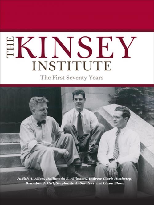 Cover of the book The Kinsey Institute by Judith A. Allen, Hallimeda E. Allinson, Andrew Clark-Huckstep, Brandon J. Hill, Stephanie A. Sanders, Liana Zhou, Indiana University Press