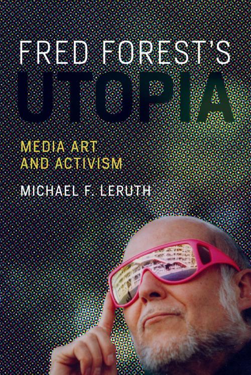 Cover of the book Fred Forest's Utopia by Michael F. Leruth, The MIT Press