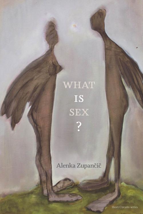Cover of the book What IS Sex? by Alenka Zupancic, The MIT Press