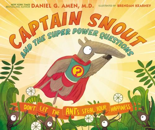 Cover of the book Captain Snout and the Super Power Questions by Dr. Daniel Amen, Zonderkidz