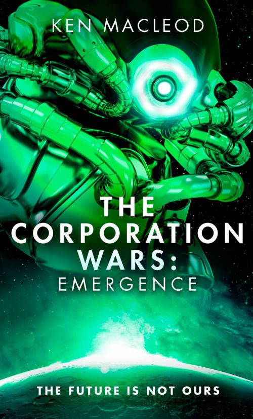 Cover of the book The Corporation Wars: Emergence by Ken MacLeod, Orbit