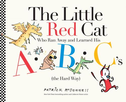 Cover of the book The Little Red Cat Who Ran Away and Learned His ABC's (the Hard Way) by Patrick McDonnell, Little, Brown Books for Young Readers