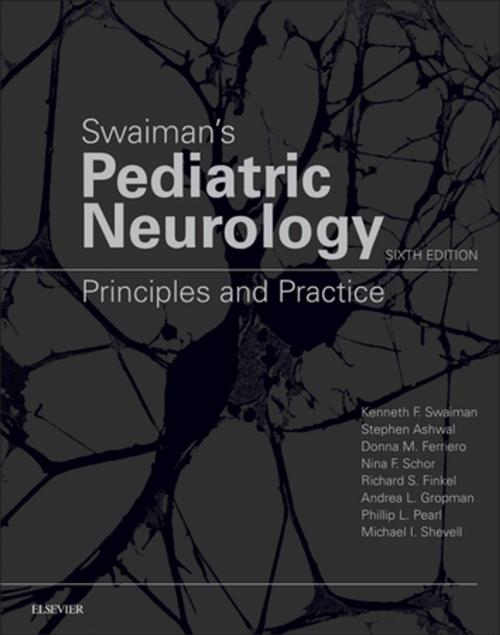 Cover of the book Swaiman's Pediatric Neurology E-Book by Stephen Ashwal, MD, Phillip L Pearl, Richard S Finkel, Nina F Schor, MD, PhD, Michael Shevell, MDCM, FRCP(C), FANA, FAAN, Andrea L Gropman, MD, Kenneth F. Swaiman, MD, Donna M Ferriero, MD MS, Elsevier Health Sciences