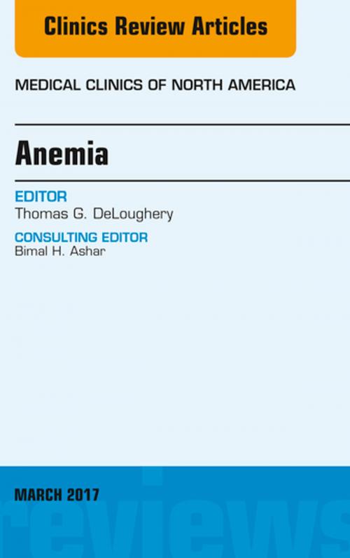 Cover of the book Anemia, An Issue of Medical Clinics of North America, E-Book by Thomas G. DeLoughery, MD, MACP, FAWM, Elsevier Health Sciences