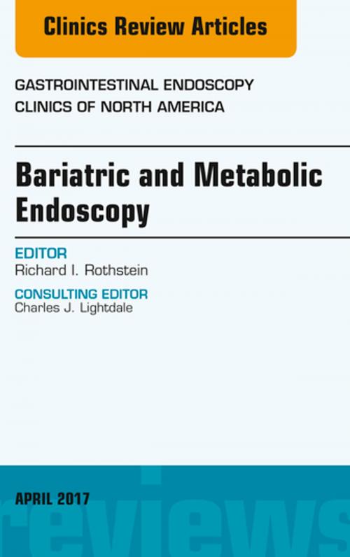 Cover of the book Bariatric and Metabolic Endoscopy, An Issue of Gastrointestinal Endoscopy Clinics, E-Book by Richard I. Rothstein, MD, Elsevier Health Sciences