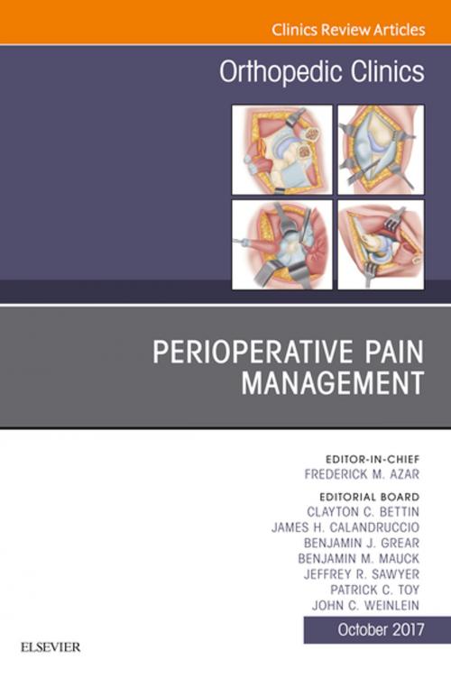 Cover of the book Perioperative Pain Management, An Issue of Orthopedic Clinics, E-Book by Frederick M Azar, MD, James H. Calandruccio, MD, Benjamin J. Grear, MD, Benjamin M. Mauck, MD, Jeffrey R. Sawyer, MD, Patrick C. Toy, MD, John C. Weinlein, MD, Elsevier Health Sciences