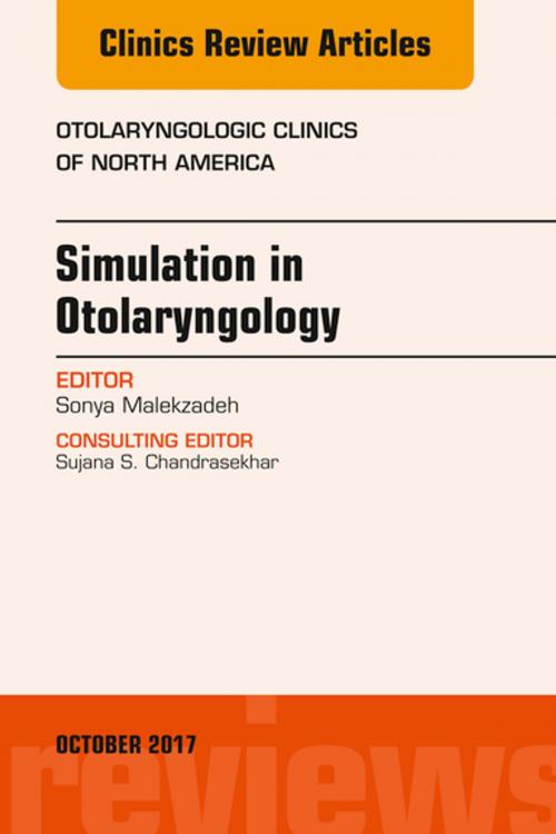 Cover of the book Simulation in Otolaryngology, An Issue of Otolaryngologic Clinics of North, E-Book by Sonya Malekzadeh, MD, Elsevier Health Sciences