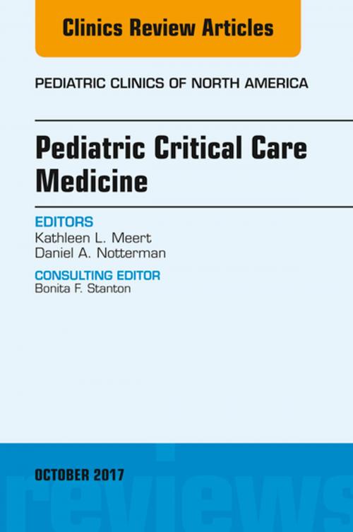 Cover of the book Pediatric Critical Care Medicine, An Issue of Pediatric Clinics of North America, E-Book by Kathleen L. Meert, MD, FCCM, Daniel A. Notterman, MD, Elsevier Health Sciences