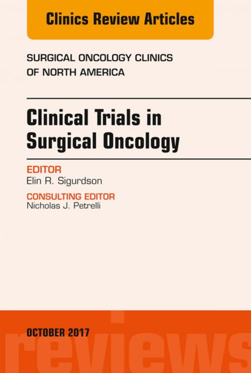 Cover of the book Clinical Trials in Surgical Oncology, An Issue of Surgical Oncology Clinics of North America, E-Book by Elin R. Sigurdson, MD, PhD, FACS, Elsevier Health Sciences