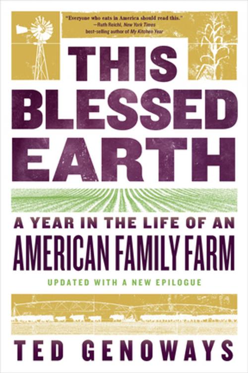 Cover of the book This Blessed Earth: A Year in the Life of an American Family Farm by Ted Genoways, W. W. Norton & Company