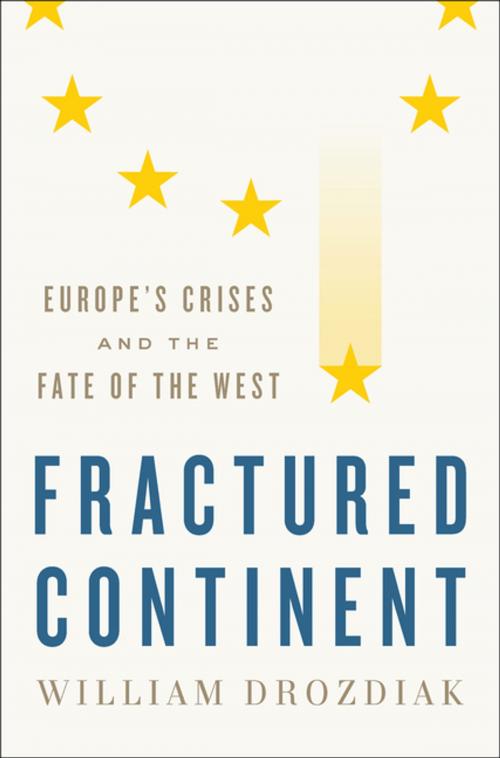 Cover of the book Fractured Continent: Europe's Crises and the Fate of the West by William Drozdiak, W. W. Norton & Company